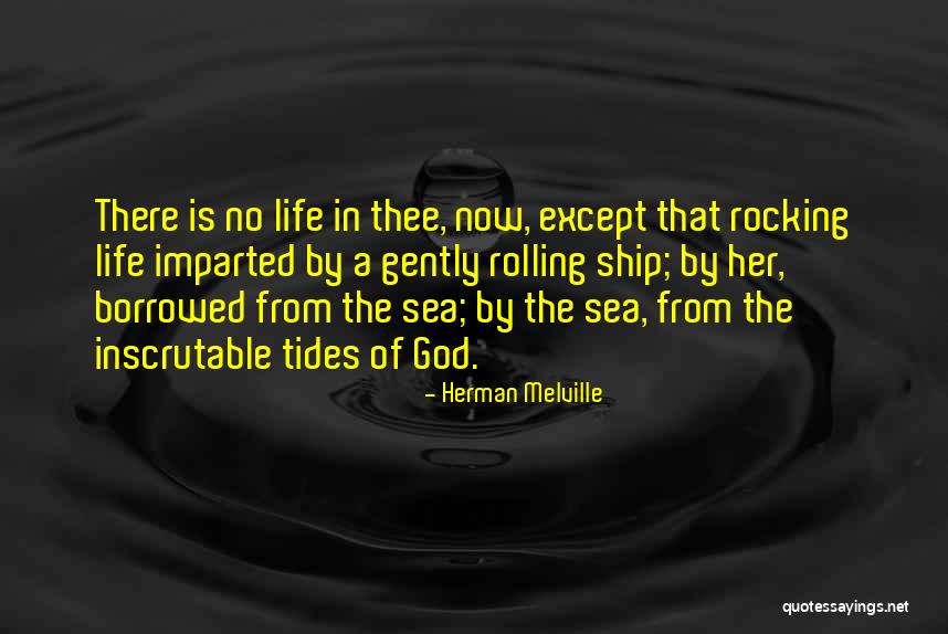 Gently With The Tides Quotes By Herman Melville Gently With The Tides Quotes By Herman Melville