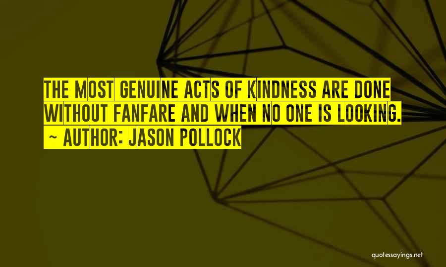 Genuine Acts Of Kindness Quotes By Jason Pollock