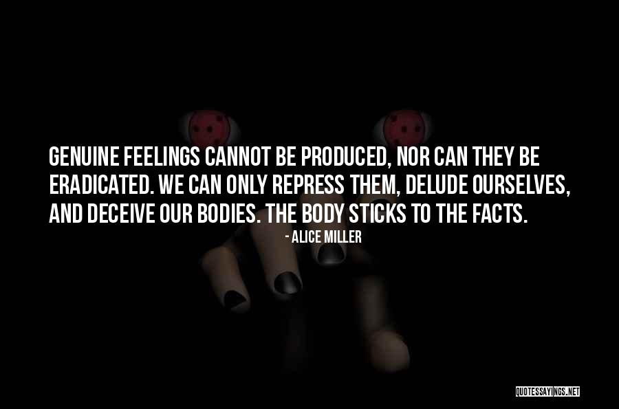 Genuine Feelings Quotes By Alice Miller Genuine Feelings Quotes By Alice Miller