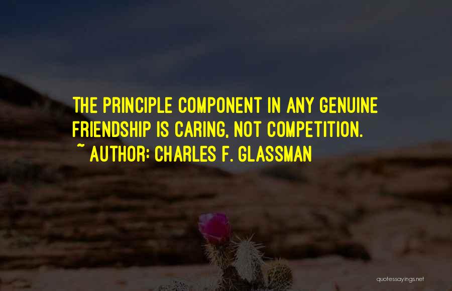 Genuine Friendship Quotes By Charles F. Glassman