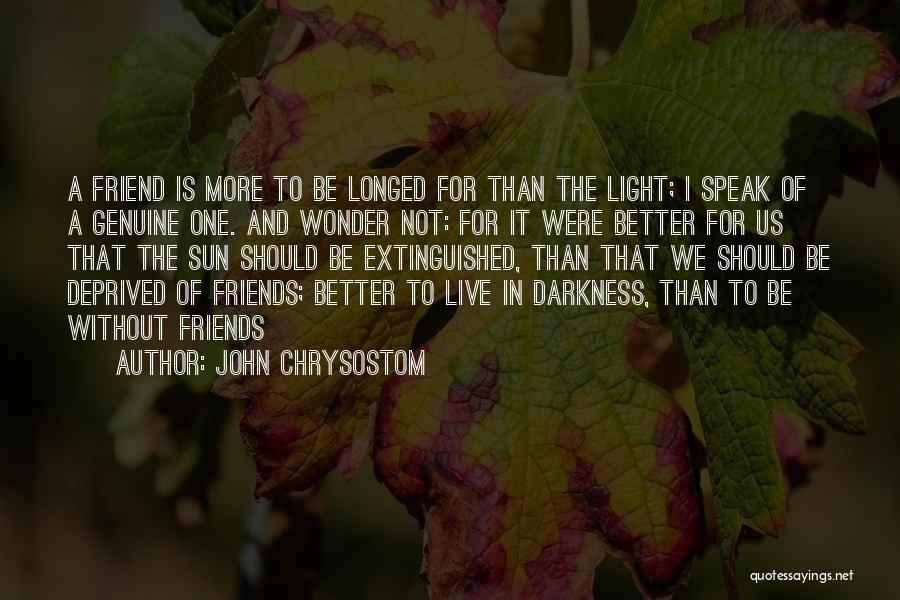 Genuine Friendship Quotes By John Chrysostom