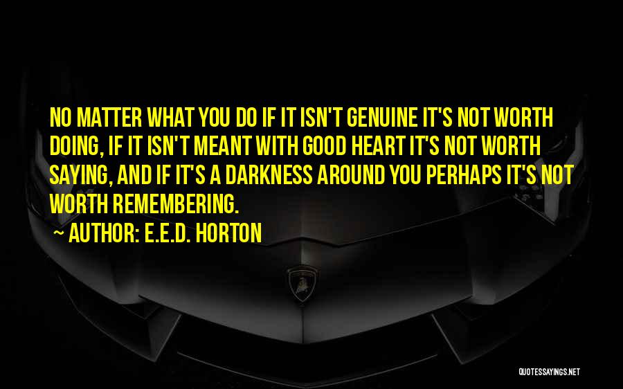 Genuine Heart Quotes By E.E.D. Horton