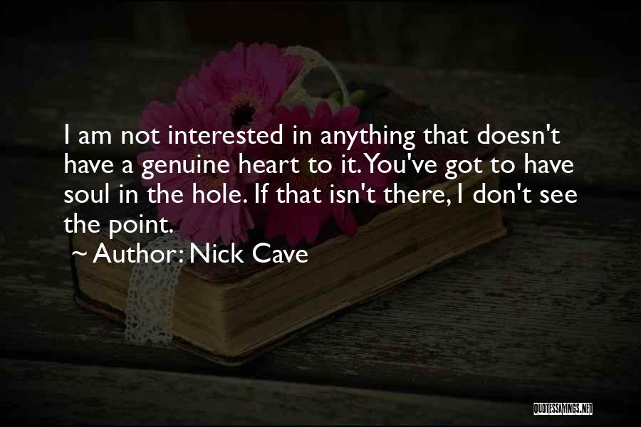 Genuine Heart Quotes By Nick Cave