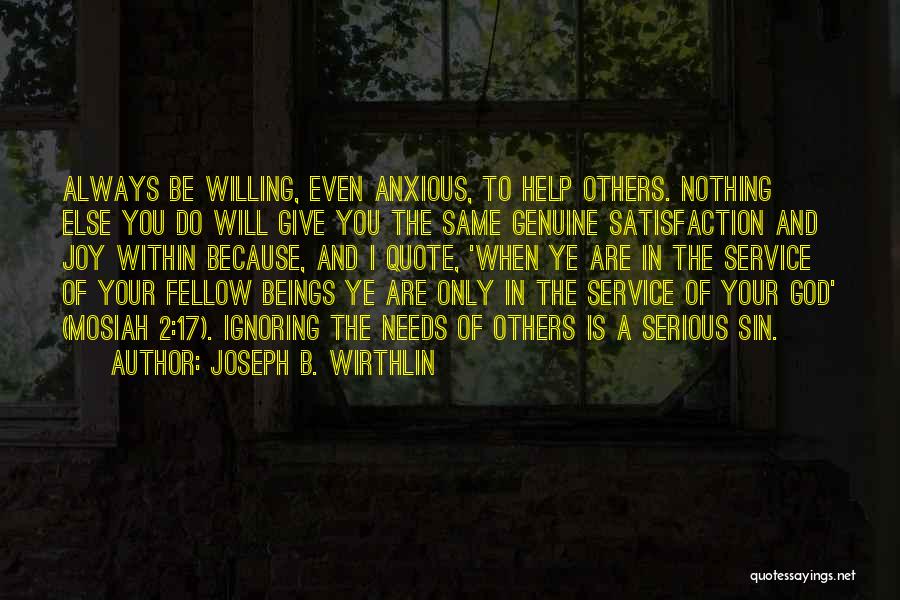 Genuine Help Quotes By Joseph B. Wirthlin