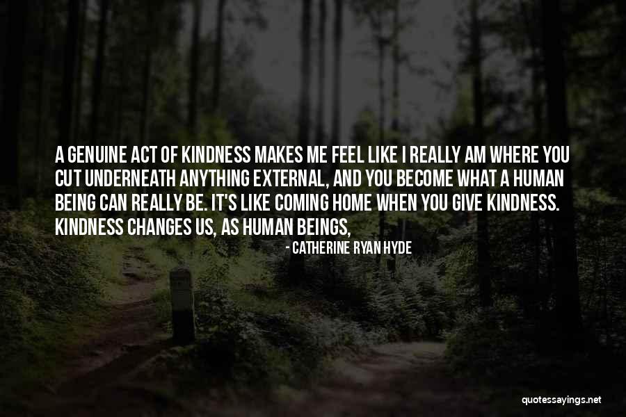 Genuine Kindness Quotes By Catherine Ryan Hyde Genuine Kindness Quotes By Catherine Ryan Hyde