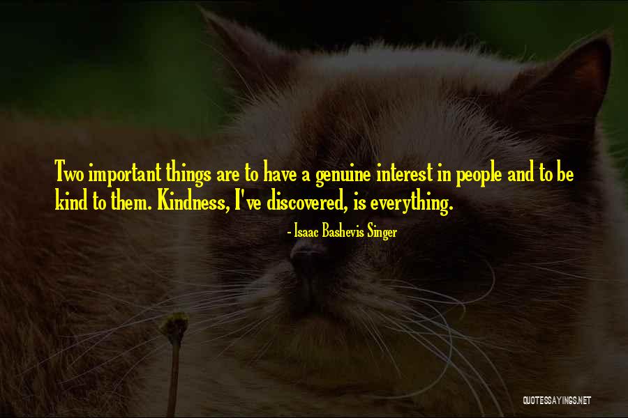 Genuine Kindness Quotes By Isaac Bashevis Singer Genuine Kindness Quotes By Isaac Bashevis Singer