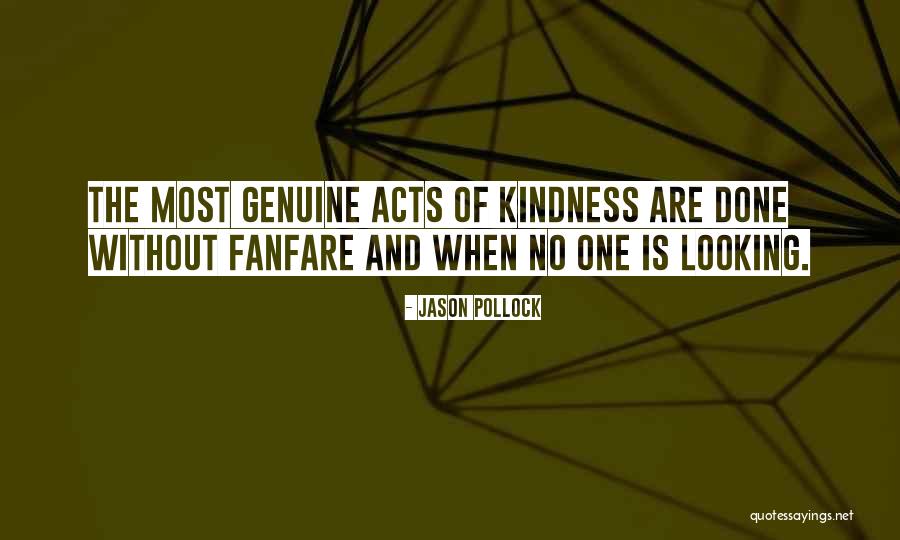 Genuine Kindness Quotes By Jason Pollock Genuine Kindness Quotes By Jason Pollock