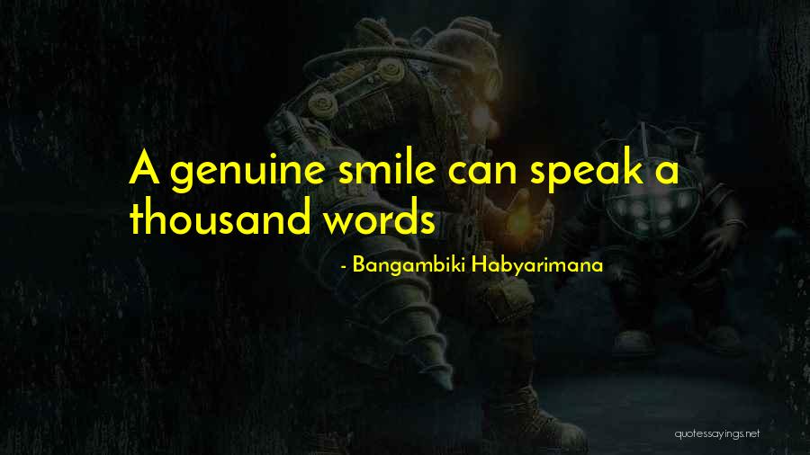 Genuine Smiles Quotes By Bangambiki Habyarimana Genuine Smiles Quotes By Bangambiki Habyarimana
