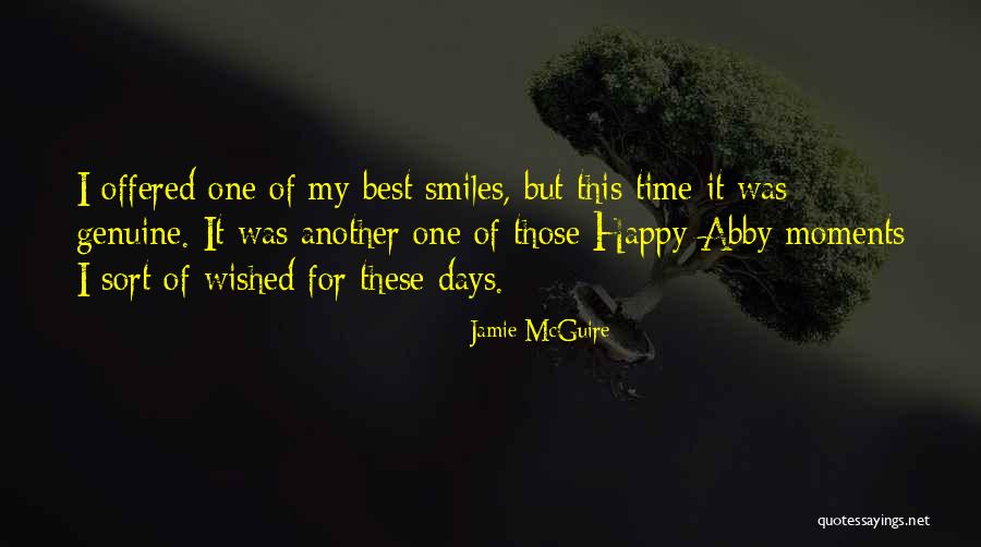 Genuine Smiles Quotes By Jamie McGuire Genuine Smiles Quotes By Jamie McGuire