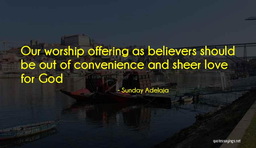 Genuine Worship Quotes By Sunday Adelaja Genuine Worship Quotes By Sunday Adelaja