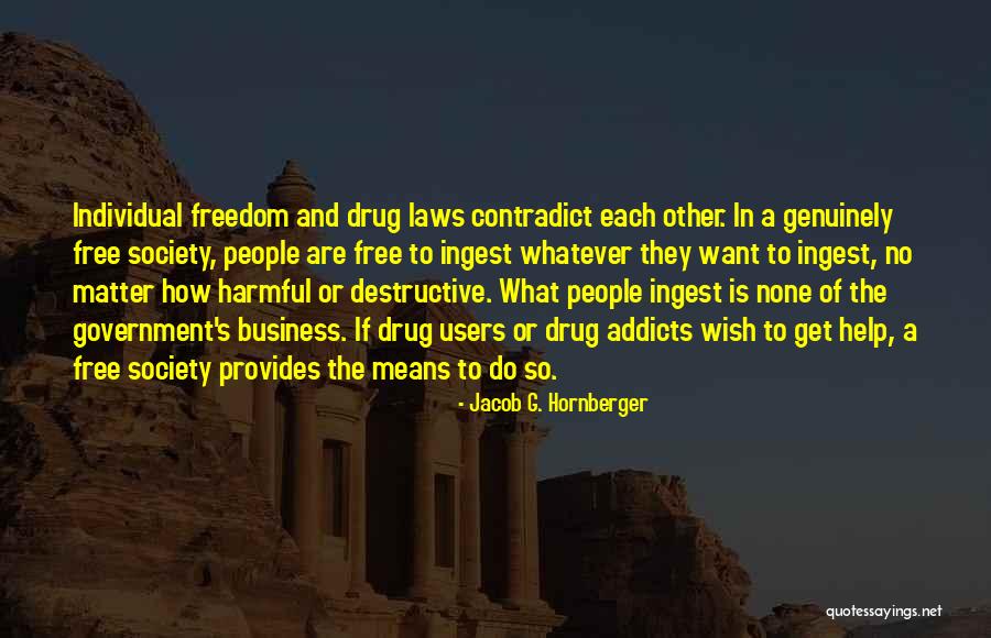 Genuinely Freedom Quotes By Jacob G. Hornberger Genuinely Freedom Quotes By Jacob G. Hornberger