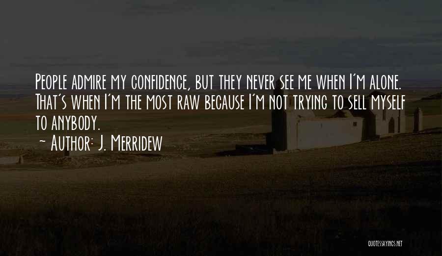 Genuineness Quotes By J. Merridew
