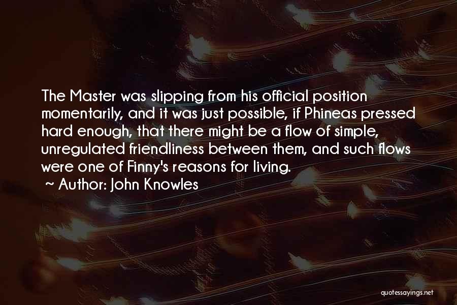 Genuineness Quotes By John Knowles