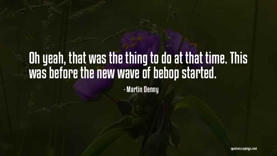 Genuses Of Bacteria Quotes By Martin Denny Genuses Of Bacteria Quotes By Martin Denny