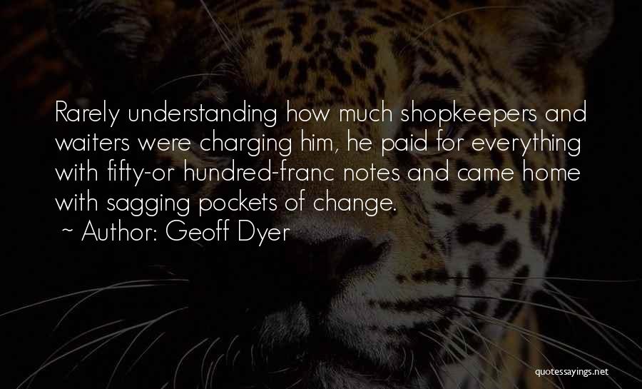 Geoff Dyer Quotes 1328783