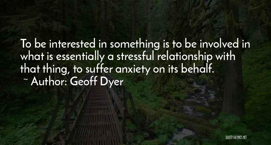 Geoff Dyer Quotes 1842695