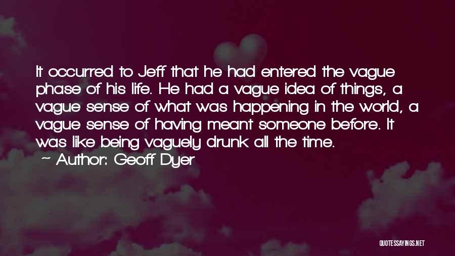 Geoff Dyer Quotes 307627