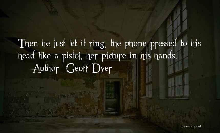 Geoff Dyer Quotes 937087