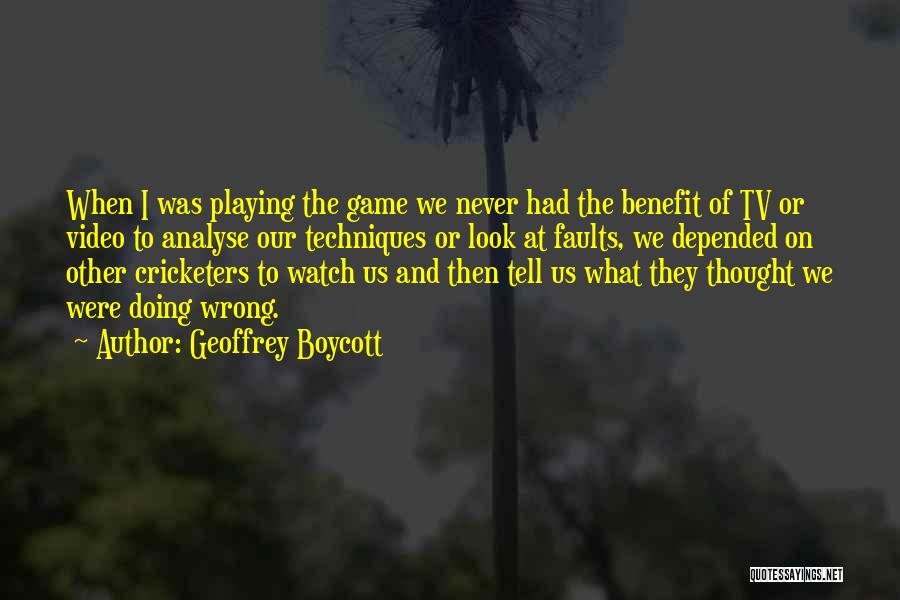 Geoffrey Boycott Quotes 1769668