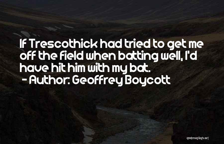 Geoffrey Boycott Quotes 657045