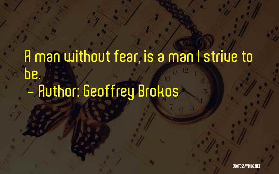 Geoffrey Brokos Quotes 673551