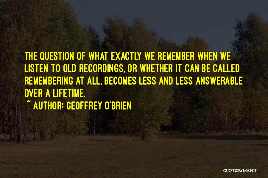 Geoffrey O'Brien Quotes 1036014