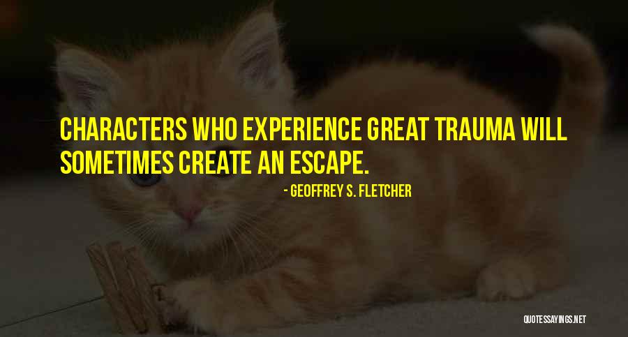 Geoffrey S. Fletcher Quotes 392064