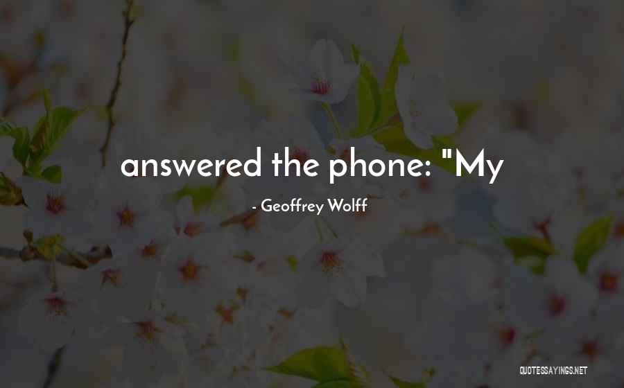 Geoffrey Wolff Quotes 245384