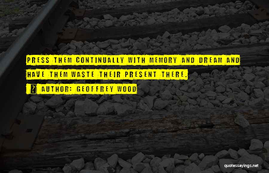 Geoffrey Wood Quotes 1506886