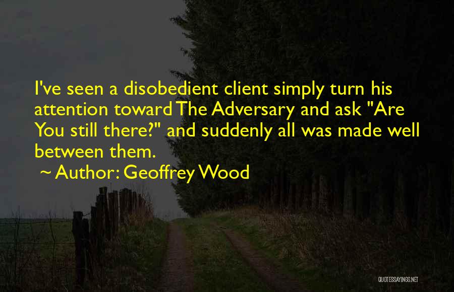 Geoffrey Wood Quotes 1577548