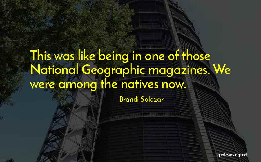 Geographic Quotes By Brandi Salazar Geographic Quotes By Brandi Salazar