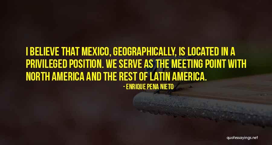 Geographically Quotes By Enrique Pena Nieto Geographically Quotes By Enrique Pena Nieto