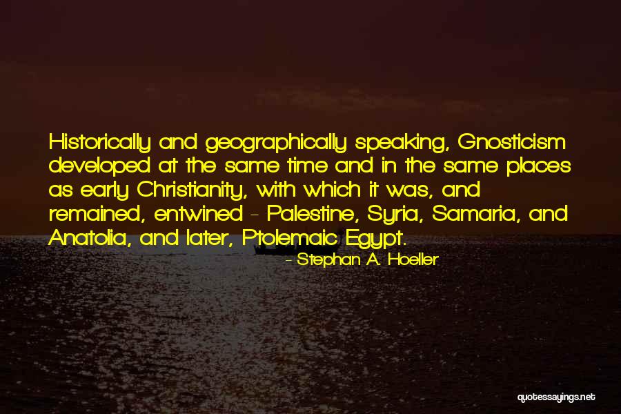 Geographically Quotes By Stephan A. Hoeller Geographically Quotes By Stephan A. Hoeller