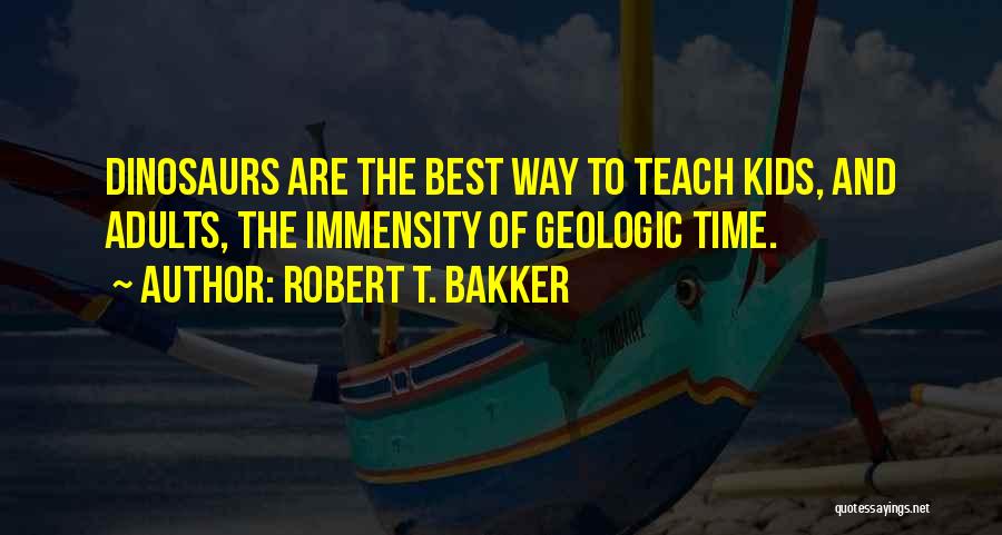 Geologic Time Quotes By Robert T. Bakker