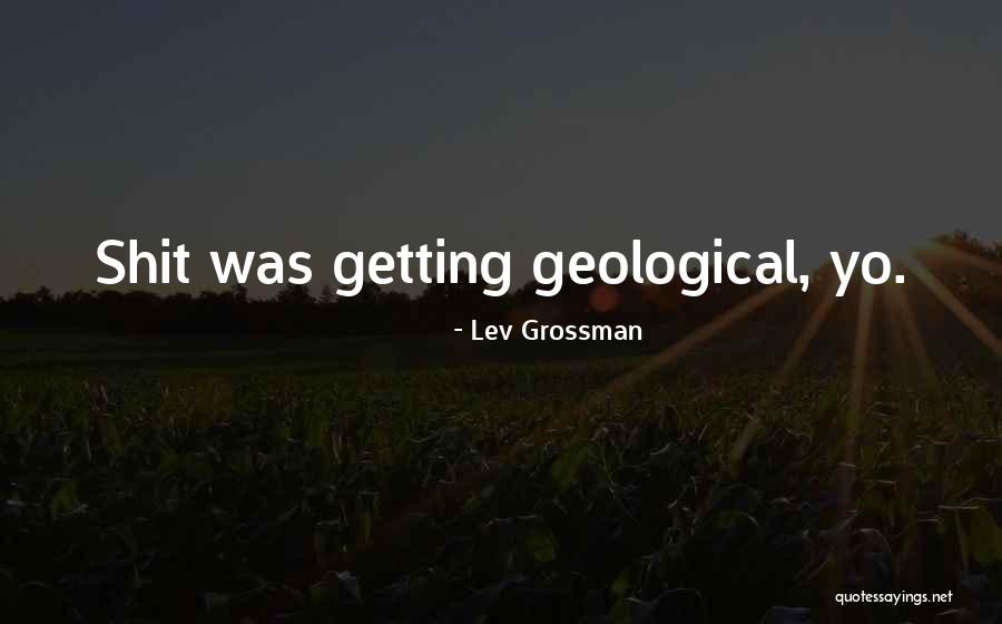 Geological Quotes By Lev Grossman