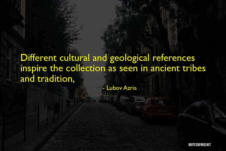 Geological Quotes By Lubov Azria Geological Quotes By Lubov Azria