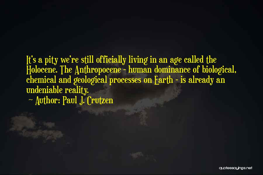 Geological Quotes By Paul J. Crutzen