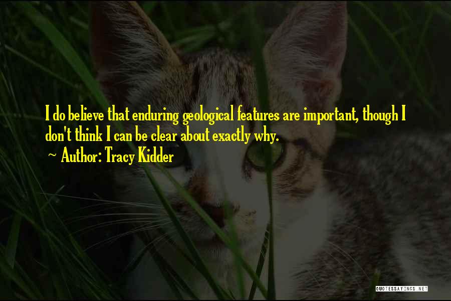 Geological Quotes By Tracy Kidder