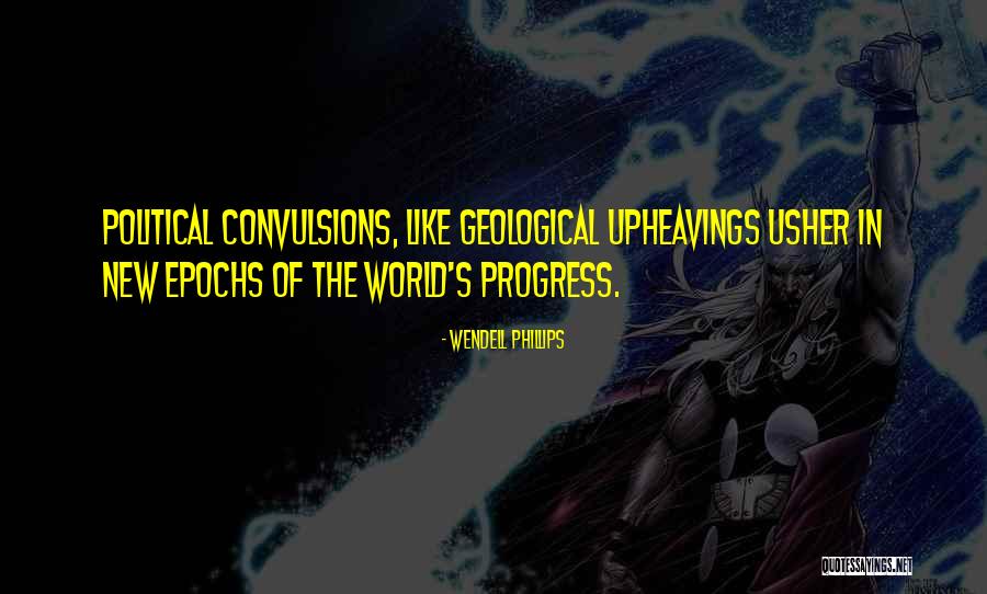 Geological Quotes By Wendell Phillips