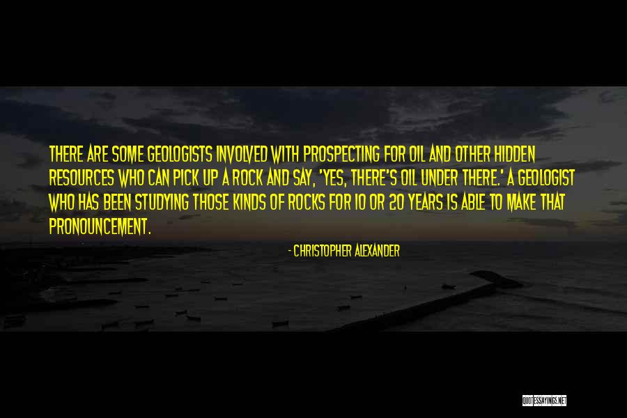Geologist Best Quotes By Christopher Alexander Geologist Best Quotes By Christopher Alexander