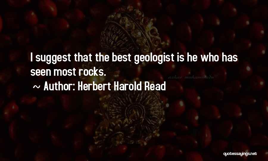 Geologist Quotes By Herbert Harold Read