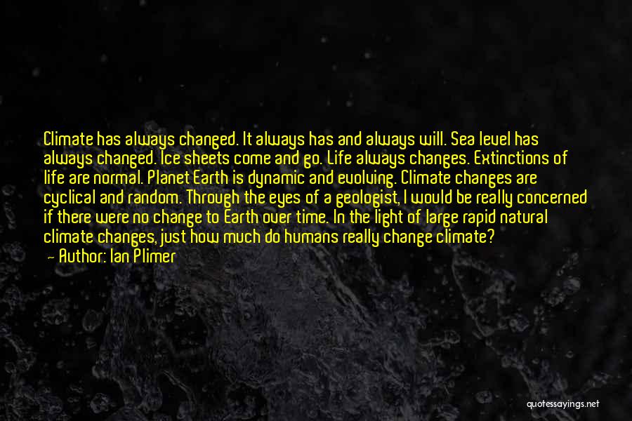 Geologist Quotes By Ian Plimer