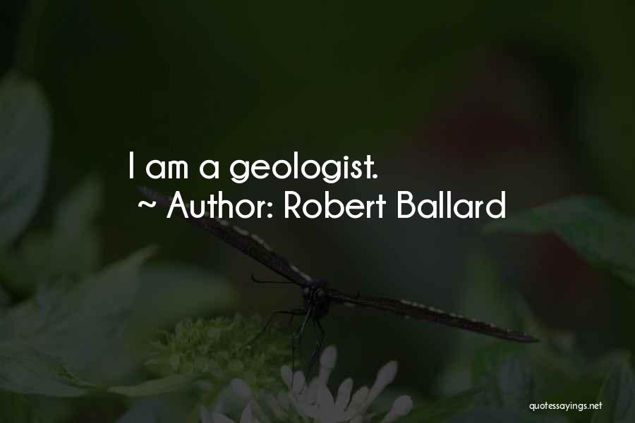 Geologist Quotes By Robert Ballard