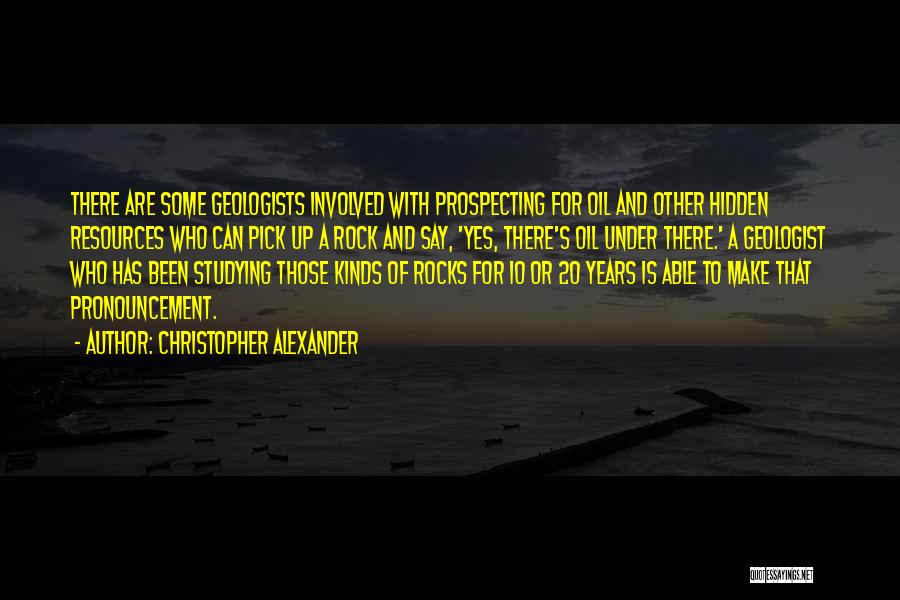 Geologists Quotes By Christopher Alexander