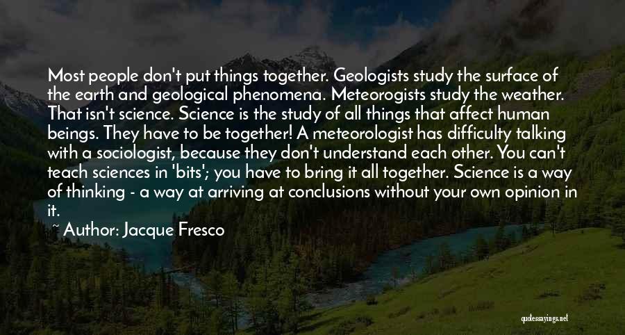 Geologists Quotes By Jacque Fresco