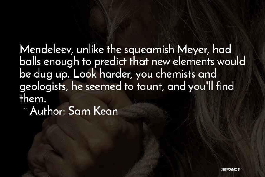 Geologists Quotes By Sam Kean