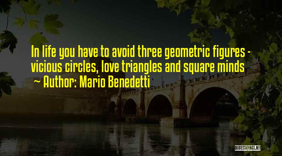 Geometric Life Quotes By Mario Benedetti