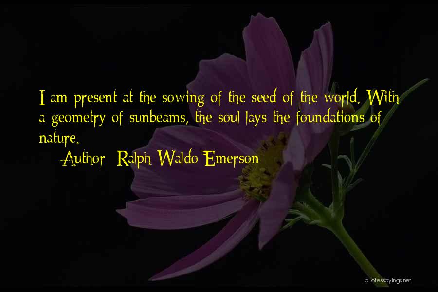 Geometry In Nature Quotes By Ralph Waldo Emerson