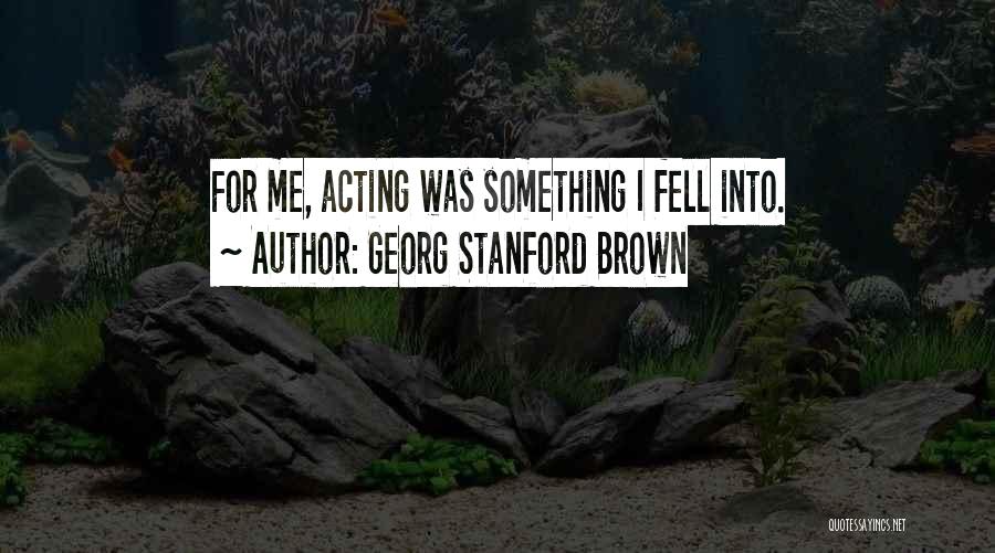 Georg Stanford Brown Quotes 326087