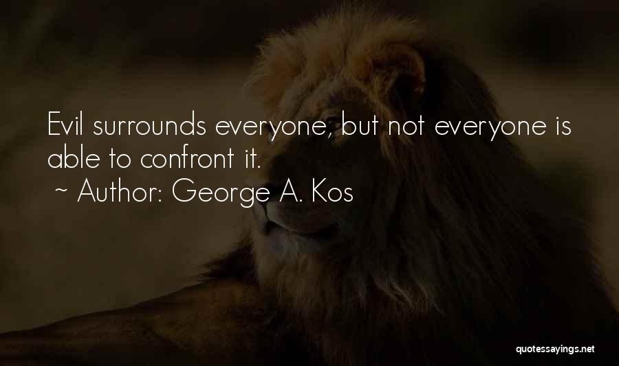 George A. Kos Quotes 2266650